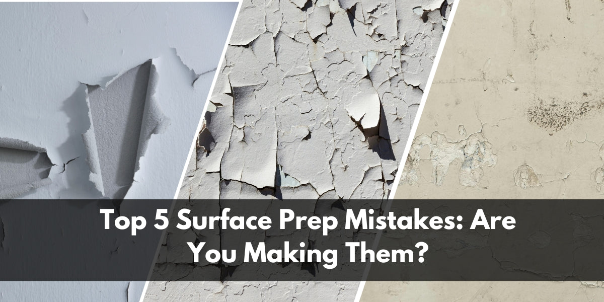 Top 5 Surface Prep Mistakes: Are You Making Them?