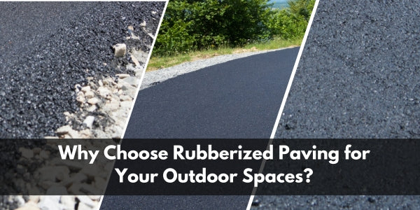 Why Choose Rubberized Paving for Your Outdoor Spaces?