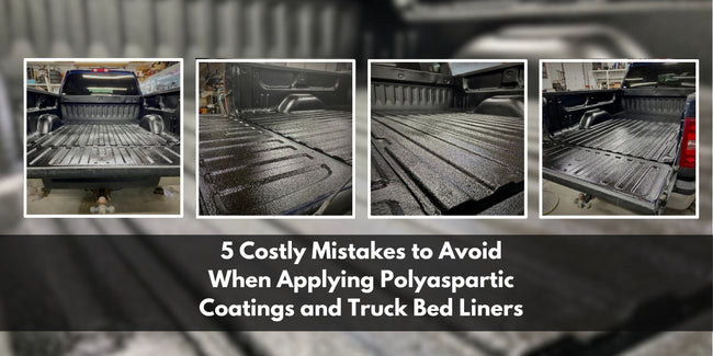 5 Costly Mistakes to Avoid When Applying Polyaspartic Coatings and Truck Bed Liners