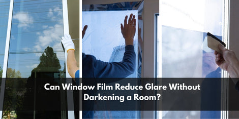 Can Window Film Reduce Glare Without Darkening a Room?