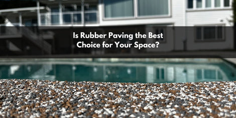 Is Rubber Paving the Best Choice for Your Space?
