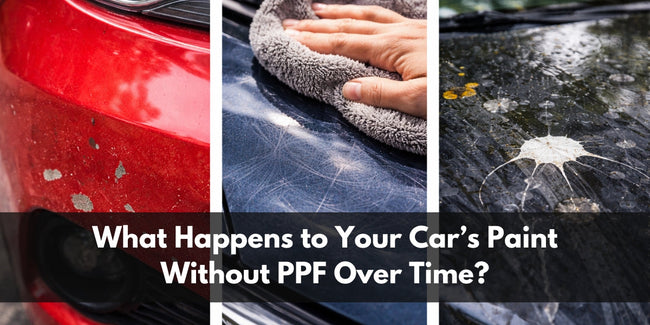 What Happens to Your Car’s Paint Without PPF Over Time?