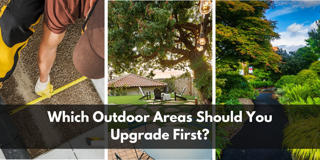 Which Outdoor Areas Should You Upgrade First?