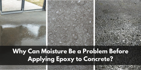 Why Can Moisture Be a Problem Before Applying Epoxy to Concrete?