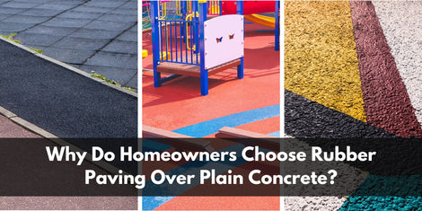 Why Do Homeowners Choose Rubber Paving Over Plain Concrete?